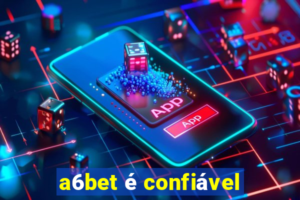 a6bet é confiável